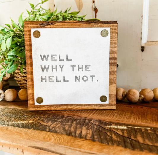 Well Why The Hell Not Block