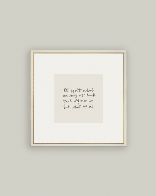 It isn't what we say or think...