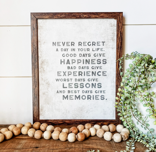 Never Regret A Day in Your Life Quote Sign